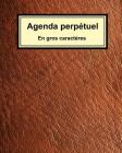 Agenda perpétuel en gros caractéres By Montpelier Publishing Cover Image