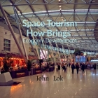 Space Tourism How Brings: Economy Development By John Lok Cover Image