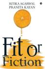 Fit or Fiction By Pranita Kayan, Ritika Agarwal Cover Image