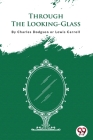 Through The Looking-Glass By Aka -. Lewis Carroll Charles Dodgson Cover Image