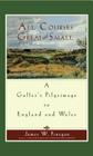 All Courses Great And Small: A Golfer's Pilgrimage to England and Wales Cover Image