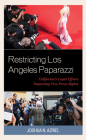 Restricting Los Angeles Paparazzi: California's Legal Efforts Impacting Free Press Rights Cover Image