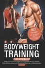 Bodyweight Training für Gewinner: Richtig trainieren mit dem eigenen Körpergewicht für Einsteiger und Profis. Effizient Muskeln aufbauen und Fett verb Cover Image