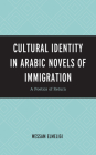 Cultural Identity in Arabic Novels of Immigration: A Poetics of Return Cover Image