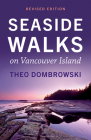 Seaside Walks on Vancouver Island -- Revised Edition By Theo Dombrowski Cover Image