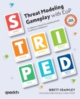 Threat Modeling Gameplay with EoP: A reference manual for spotting threats in software architecture By Brett Crawley, Adam Shostack (Foreword by) Cover Image