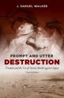 Prompt and Utter Destruction: Truman and the Use of Atomic Bombs Against Japan By J. Samuel Walker Cover Image
