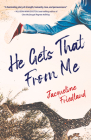 He Gets That from Me By Jacqueline Friedland Cover Image