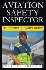 Aviation Safety Inspector - The Comprehensive Guide Cover Image