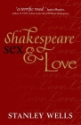Shakespeare, Sex, & Love By Stanley Wells Cover Image