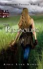 The Reconciling By April Lynn Newell Cover Image