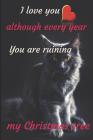 I love you although every year You are ruining my Christmas tree: Notebook 6x9inches 120 pages. Paper in a line.Perfect gift idea.For breeders and cat By Magda Pop Cover Image
