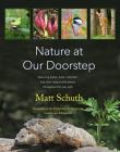 Nature at Our Doorstep: Observing Plants, Birds, Mammals, and Other Natural Phenomena Throughout the Year By Matt Schuth Cover Image