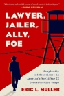 Lawyer, Jailer, Ally, Foe: Complicity and Conscience in America's World War II Concentration Camps Cover Image