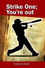 Strike One; You're Out By Frederick Smith Cover Image