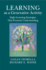 Learning as a Generative Activity: Eight Learning Strategies That Promote Understanding By Logan Fiorella, Richard E. Mayer Cover Image