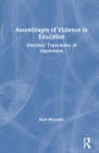 Assemblages of Violence in Education: Everyday Trajectories of Oppression By Boni Wozolek Cover Image