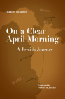 On a Clear April Morning: A Jewish Journey (Jewish Latin American Studies) By Marcos Iolovitch, Merrie Blocker (Translator) Cover Image