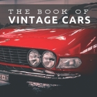 The Book of Vintage Cars: Picture Book For Seniors With Dementia (Alzheimer's) By Pretty Pine Press Cover Image