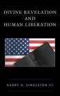 Divine Revelation and Human Liberation By III Singleton, Harry H. Cover Image