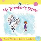My Brother's Sister By Amy Carroll (Illustrator), Ashley Coates Cover Image