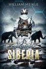 Operation: Siberia By William Meikle Cover Image