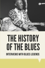 The History Of The Blues: Interviews With Blues Legends: Blues Music By Kenny Puidokas Cover Image