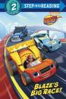 Blaze's Big Race! (Blaze and the Monster Machines) (Step into Reading) Cover Image