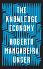 The Knowledge Economy By Roberto Mangabeira Unger Cover Image