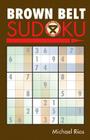 Brown Belt Sudoku(r) (Martial Arts Puzzles) By Michael Rios Cover Image