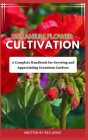 Geranium Flower Cultivation: A Complete Handbook for Growing and Appreciating Geranium Gardens Cover Image