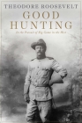 Good Hunting: In Pursuit of Big Game in the West Cover Image