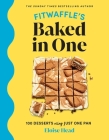 Fitwaffle's Baked in One: 100 Desserts Using Just One Pan By Eloise Head Cover Image