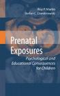 Prenatal Exposures: Psychological and Educational Consequences for Children By Roy P. Martin, Stefan C. Dombrowski Cover Image