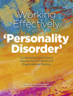 Working Effectively with ‘Personality Disorder’: Contemporary and Critical Approaches to Clinical and Organisational Practice Cover Image