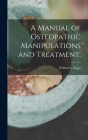 A Manual of Osteopathic Manipulations and Treatment; Cover Image