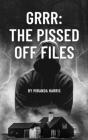 GRRR The Pissed Off Files Cover Image
