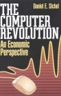 The Computer Revolution: An Economic Perspective By Daniel E. Sichel Cover Image