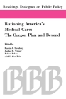 Rationing America's Medical Care: The Oregon Plan and Beyond (Brookings Dialogues on Public Policy) Cover Image