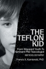 The Teflon Kid: From Wayward Youth To Eminent PhD Toxicologist - How The Hell Did It Happen? By Francis Kamienski Cover Image