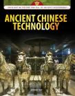 Ancient Chinese Technology (Spotlight on the Rise and Fall of Ancient Civilizations) By Jennifer Culp Cover Image