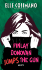 Finlay Donovan Jumps the Gun By Elle Cosimano Cover Image