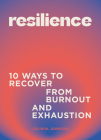 Resilience: 10 Ways to Recover from Burnout and Exhaustion By Jolinda Johnson Cover Image