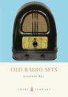 Old Radio Sets (Shire Library) Cover Image