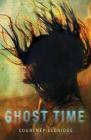 Ghost Time By Courtney Eldridge Cover Image
