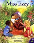 Miss Tizzy By Libba Moore Gray, Jada Rowland (Illustrator) Cover Image