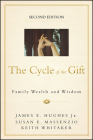 The Cycle of the Gift: Family Wealth and Wisdom By James E. Hughes, Susan E. Massenzio, Keith Whitaker Cover Image