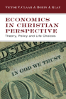 Economics in Christian Perspective: Theory, Policy and Life Choices Cover Image