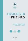 Armchair Physics: From Electricity to Escape Velocities: The E=MC2 of Everyday Life (Armchair Series #3) By Isaac McPhee Cover Image