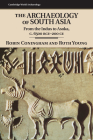 The Archaeology of South Asia: From the Indus to Asoka, C.6500 Bce-200 CE (Cambridge World Archaeology) By Robin Coningham, Ruth Young Cover Image